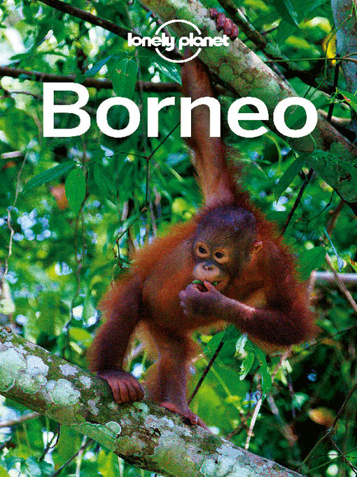 Title details for Borneo Travel Guide by Lonely Planet - Available